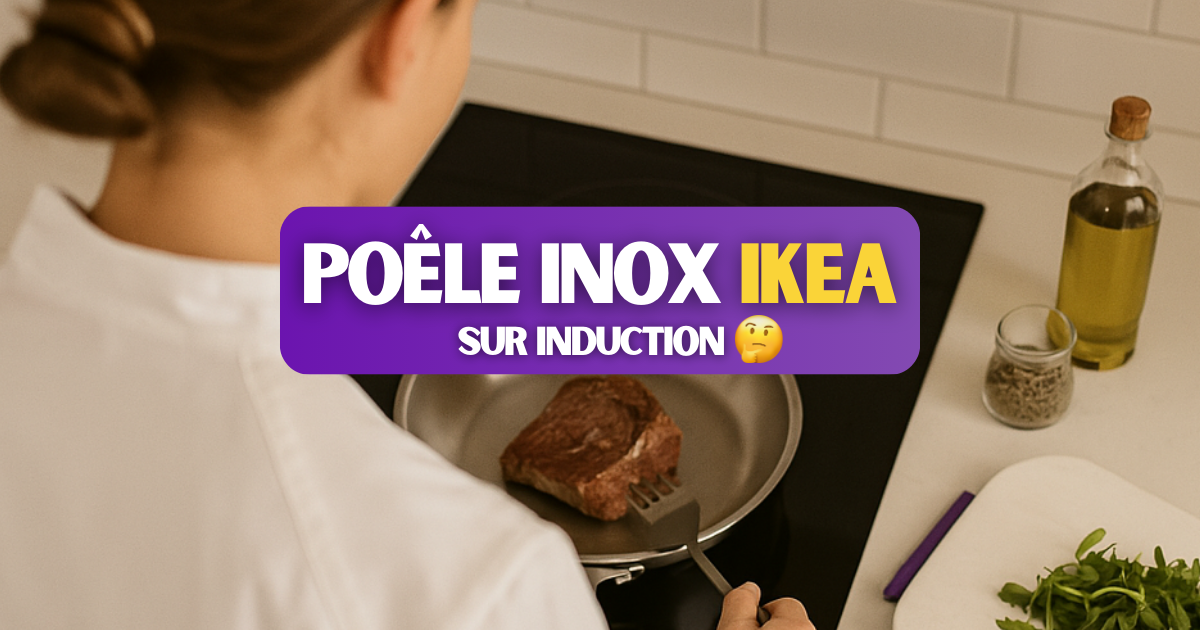 Les poêles inox ikea sont-elles bien pour l’induction ?