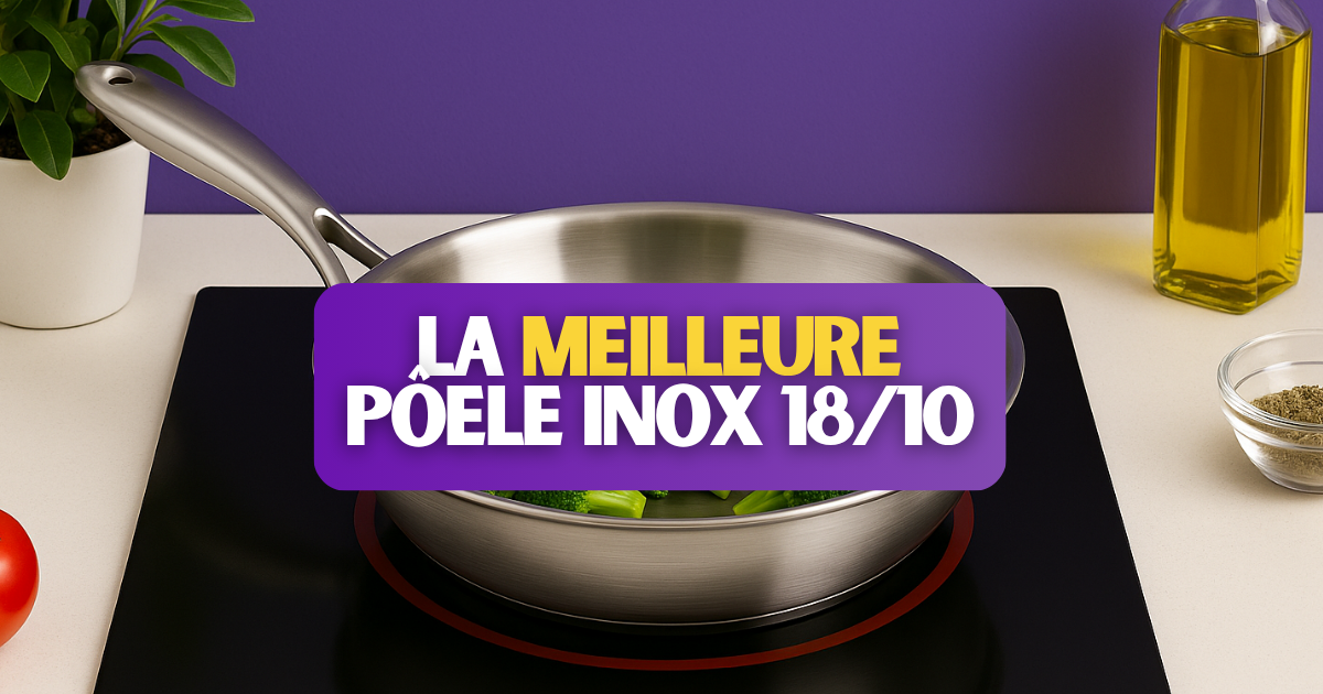 Poêle inox 18/10 : quelle marque choisir ? Le guide ultime